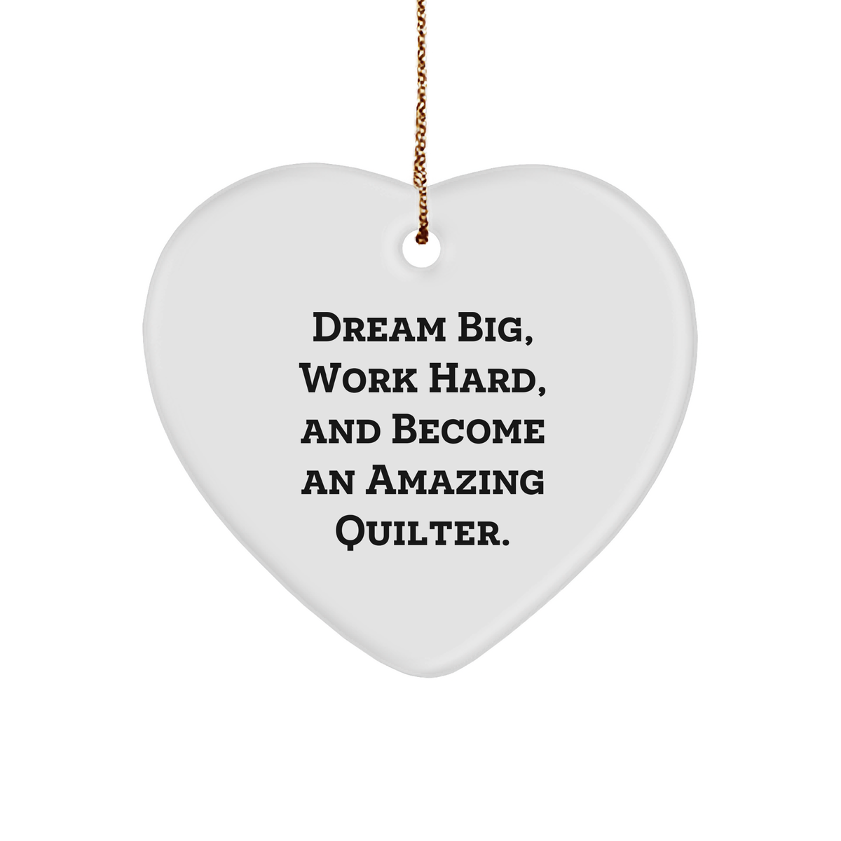 Heart Ornament for Quilters, 'Dream Big, Work Hard, And Become An Amazing Quilter.' Gifts from Family to Friends, Quilter's Christmas Unique Gifts - Image 1