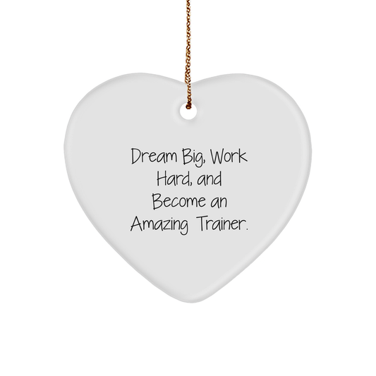 Trainer Gifts from Friends for Christmas - Inspirational Heart Ornament with 'Dream Big, Work Hard, And Become An Amazing Trainer.' Quote - Image 1