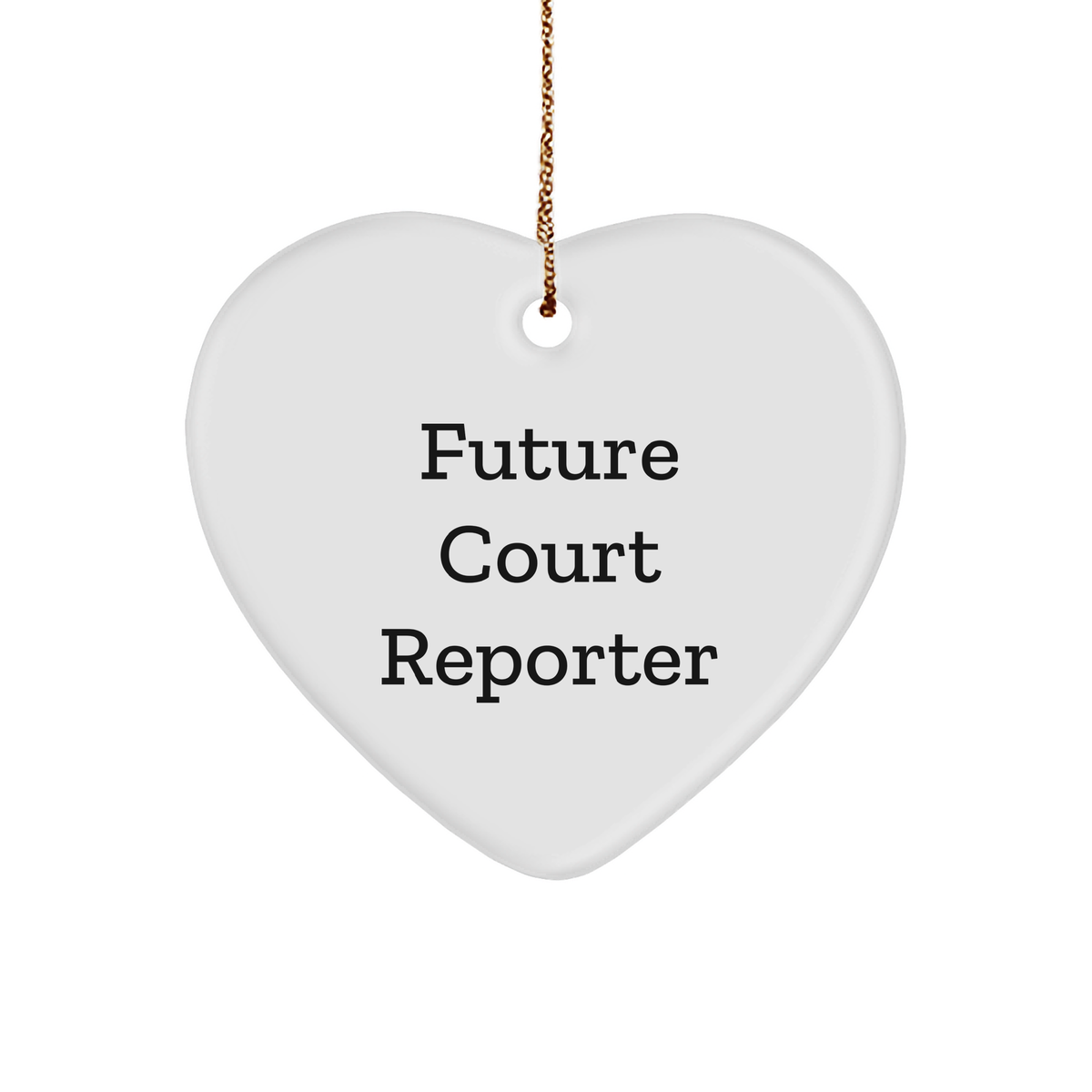 Future Court Reporters Heart Ornament, Funny Quote 'You're a Reporter', White Sturdy MDF Heart, Gold-Tone String, Christmas Unique Gifts from Friends to Court Reporters - Image 1