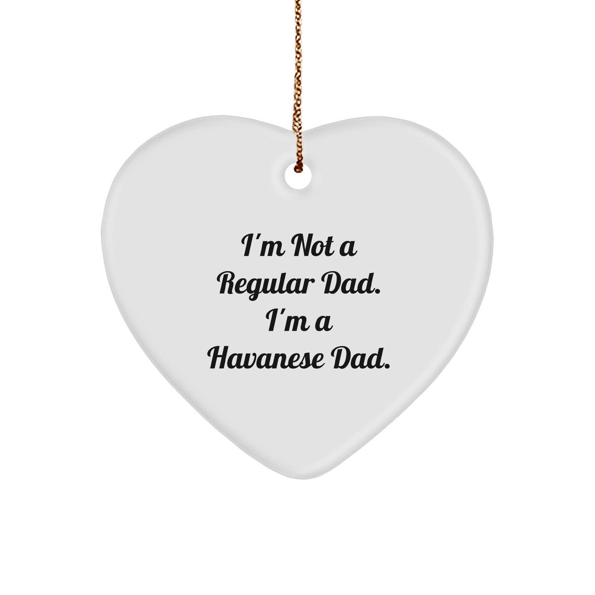 Havanese Dad Heart Ornament Funny Quote Christmas Unique Gift, Gifts from Friends to Havanese Dog Lovers, Unique Heart Ornament for Men, Women, Family, Coworkers, Funny Havanese Dog Gifts - Image 1