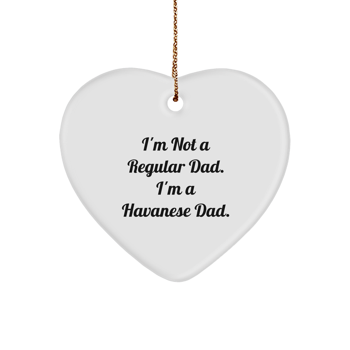 Havanese Dad Heart Ornament Funny Quote Christmas Unique Gift, Gifts from Friends to Havanese Dog Lovers, Unique Heart Ornament for Men, Women, Family, Coworkers, Funny Havanese Dog Gifts - Image 1