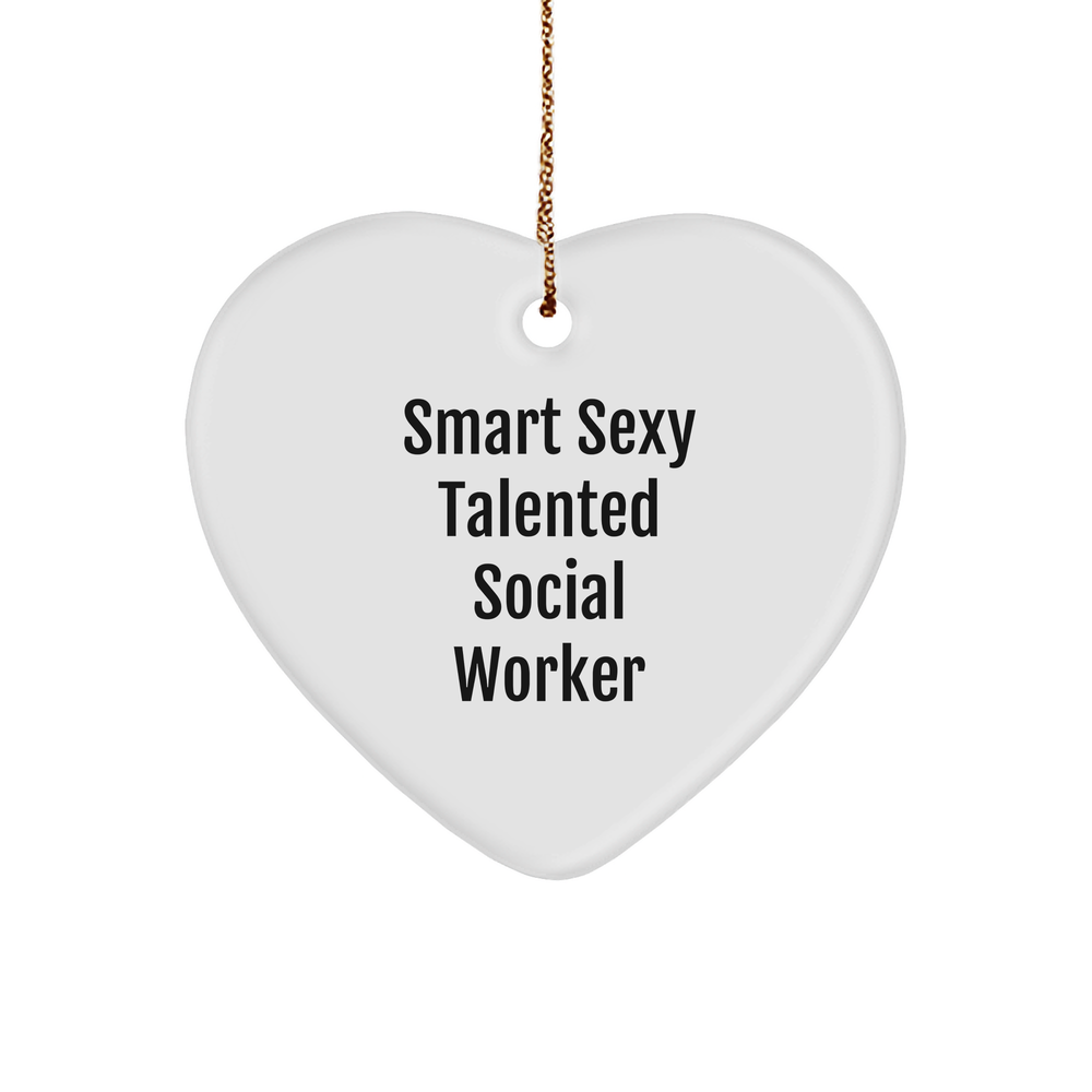 Smart Sexy Talented Social Worker Heart Ornament, Funny Quote, White Sturdy MDF Christmas Unique Gift for Friends, Coworkers, Family - Image 1