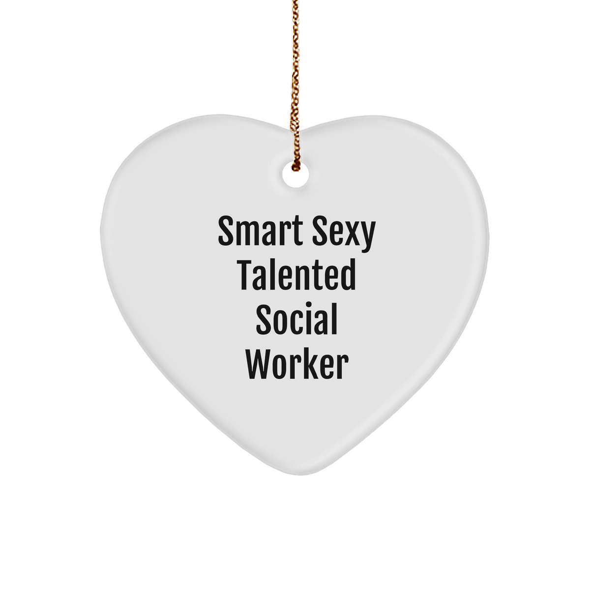 Smart Sexy Talented Social Worker Heart Ornament, Funny Quote, White Sturdy MDF Christmas Unique Gift for Friends, Coworkers, Family - Image 1