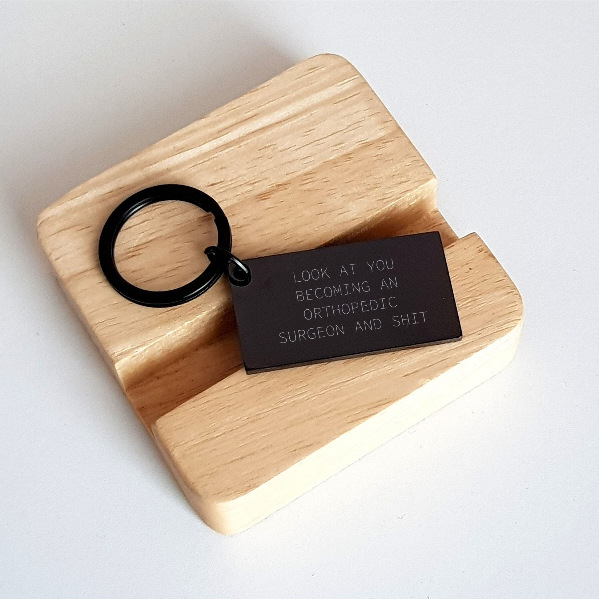 Funny Orthopedic Surgeon Keychain Gifts from Men to Orthopedic Surgeon on Mother's Day - 'Look At You Becoming An Orthopedic Surgeon And Shit' Engraved - Image 2