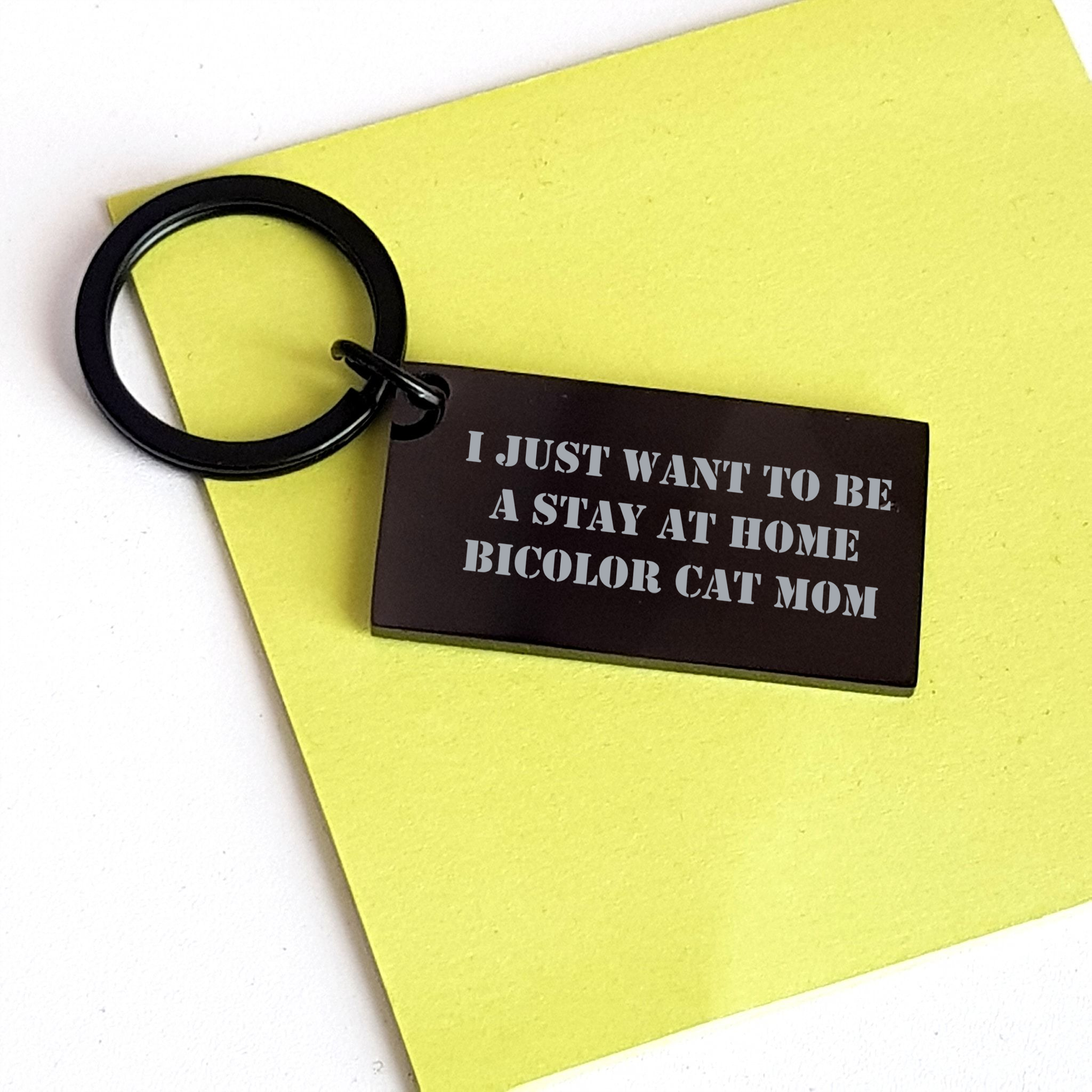 Funny Bicolor Cat Mom Keychain Gifts from Friends to Bicolor Cat Lovers on Father's Day - I Just Want To Be A Stay At Home Bicolor Cat Mom - Image 3