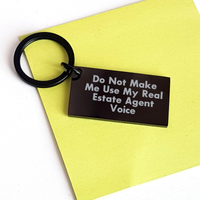 Load image into Gallery viewer, Real Estate Agent Keychain Gifts from Men for Father&#39;s Day - Do Not Make Me Use My Real Estate Agent Voice - Funny Quote Keychain, Stainless Steel, Black, Engraved Message - Image 3
