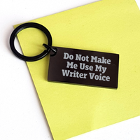Load image into Gallery viewer, Writer Gifts from Friends, Cute Keychain with Inspirational Quote 'Do Not Make Me Use My Writer Voice', Mother's Day Unique Gifts - Image 3
