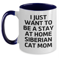 Load image into Gallery viewer, Siberian Cat Mom Gifts - Funny Two Tone Coffee Mug for Men, Women, or Friends - &#39;I Just Want To Be A Stay At Home Siberian Cat Mom&#39; Quote, Father&#39;s Day Unique Gifts from Family - Main
