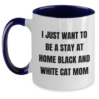Load image into Gallery viewer, Funny Black and White Cat Mom Gifts, I Just Want To Be A Stay At Home Black And White Cat Mom, Two Tone Coffee Mug, Father&#39;s Day Unique Gifts from Men to Black and White Cat Lovers - Main
