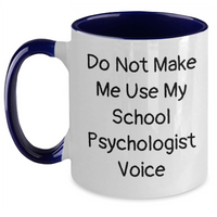 Load image into Gallery viewer, Funny School Psychologist Gifts from Friends, Unique Two Tone Coffee Mug, &#39;Do Not Make Me Use My School Psychologist Voice&#39;, Graduation Unique Gifts for School Psychologists - Main

