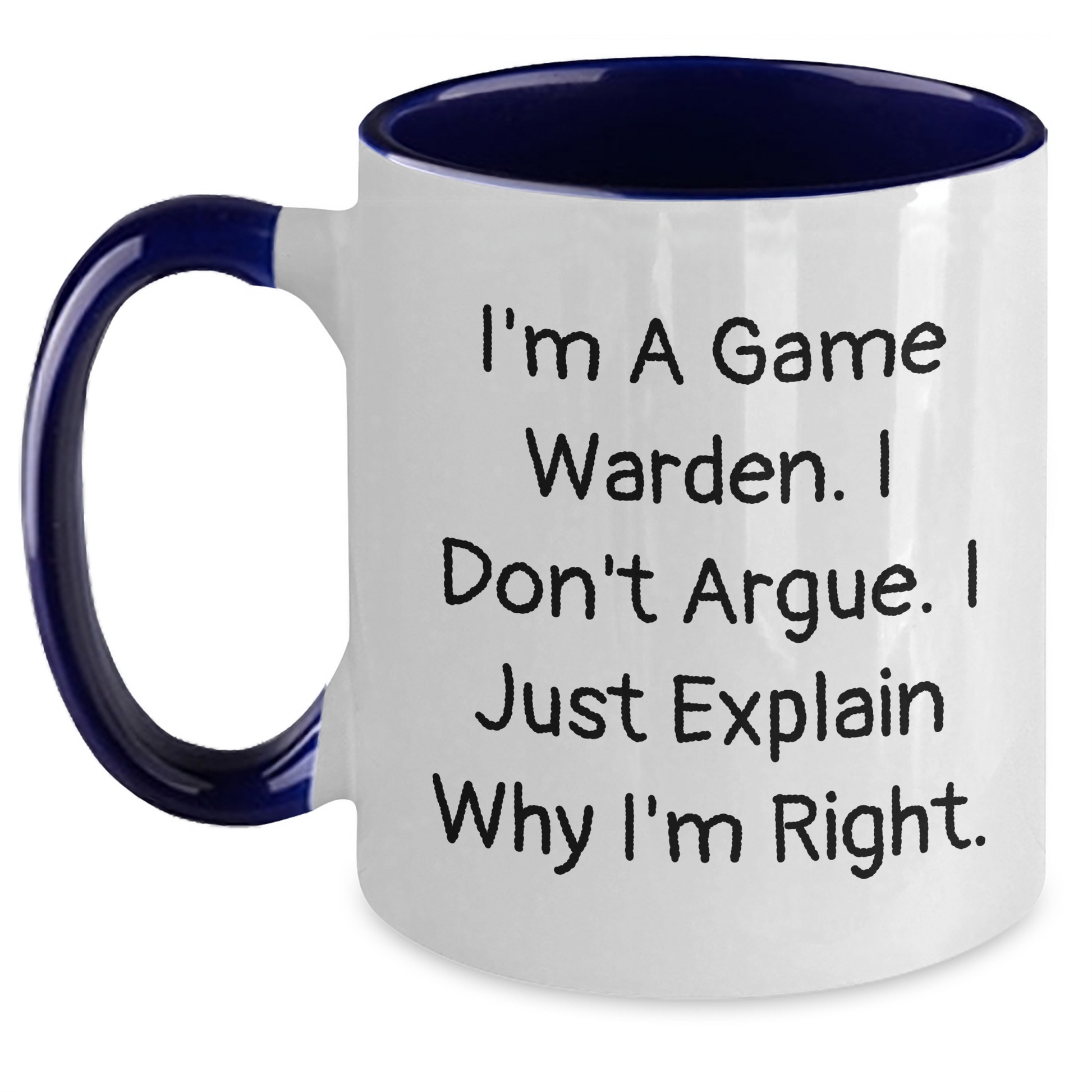 Game Warden Humor Two Tone Coffee Mug, Funny Gifts from Friends and Family, 'I Don't Argue, I Just Explain Why I'm Right' - Mother's Day Unique Gifts for Game Wardens, Men, and Women - Main