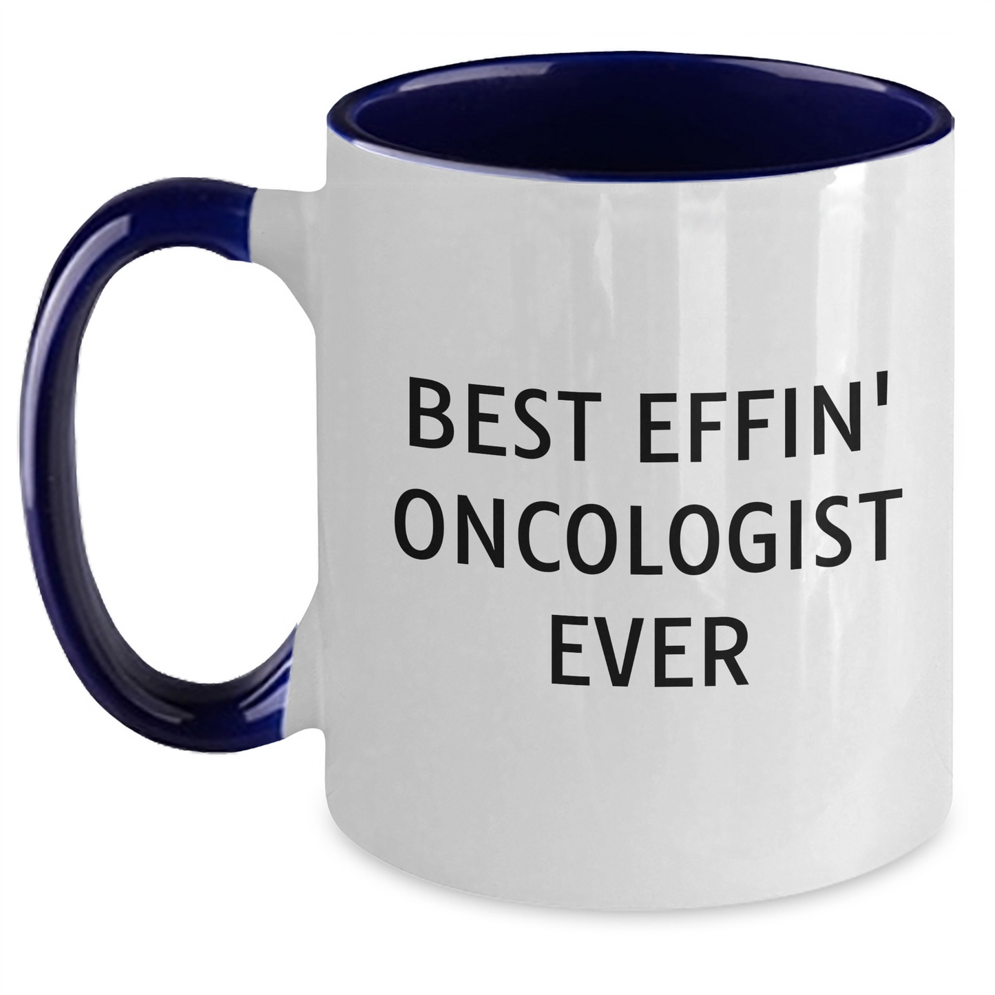 Funny Oncologist Gifts from Men, Unique Two Tone Coffee Mugs for Mother's Day - Best Effin' Oncologist Ever - Main