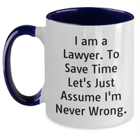 Load image into Gallery viewer, Funny Lawyer Gifts for Men, &#39;I Am A Lawyer. To Save Time Let&#39;s Just Assume I&#39;m Never Wrong.&#39; Two Tone Coffee Mug, Father&#39;s Day Unique Gifts from Family - Main
