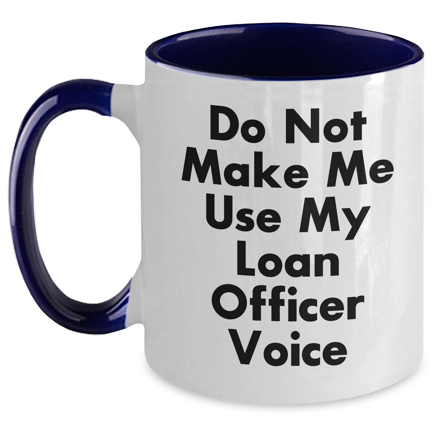 Funny Loan Officer Gifts from Friends for Mother's Day - Do Not Make Me Use My Loan Officer Voice Two Tone Coffee Mug, Loan Officer Humor, Mother's Day Unique Gifts - Main