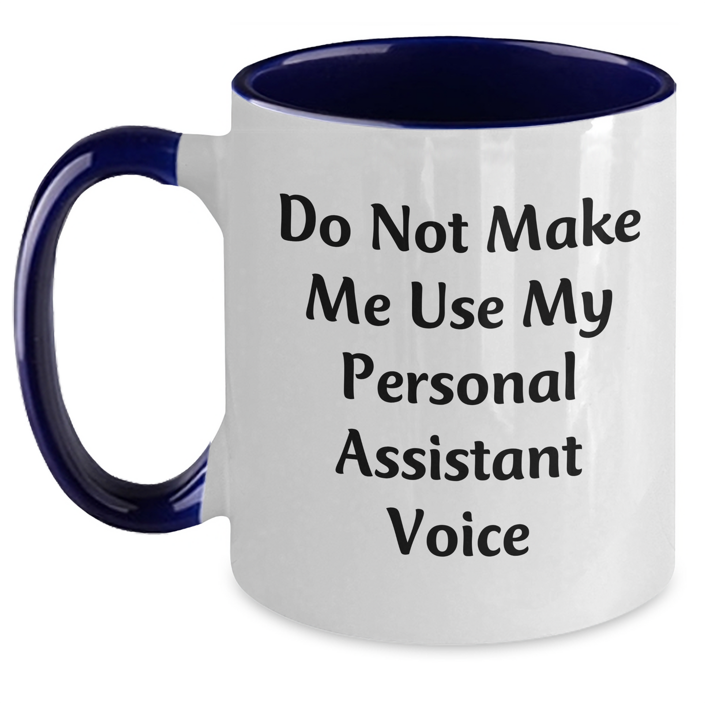 Funny Personal Assistant Gifts from Friends for Mom's Mother's Day - 'Do Not Make Me Use My Personal Assistant Voice' Two Tone Coffee Mug - Main