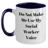 Load image into Gallery viewer, Funny Social Worker Gifts from Friends - Do Not Make Me Use My Social Worker Voice Two Tone Coffee Mug for Social Worker, Mother's Day Unique Gifts - Main
