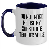 Load image into Gallery viewer, Funny Substitute Teacher Gifts for Mom - Do Not Make Me Use My Substitute Teacher Voice, Two Tone Coffee Mug for Mother's Day from Women - Main
