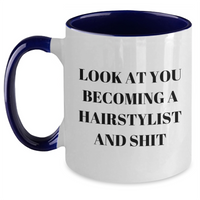Load image into Gallery viewer, Funny Hairstylist Gifts, &#39;Look At You Becoming A Hairstylist And Shit&#39; Two Tone Coffee Mug for Graduation, Gifts from Family, Friends or Coworkers to Hairstylist - Main
