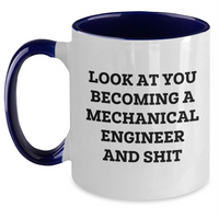 Load image into Gallery viewer, Mechanical Engineer Funny Gifts, Two Tone Coffee Mug, 'Look At You Becoming A Mechanical Engineer And Shit', Graduation Unique Gifts for Friends, Coworkers, Family, or Men - Main
