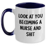 Load image into Gallery viewer, Funny Nurse Gifts for Him from Friends - Look At You Becoming A Nurse And Shit Two Tone Coffee Mug for Father&#39;s Day - Main
