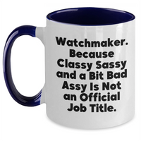 Load image into Gallery viewer, Watchmaker Funny Mugs Gifts from Friends for Watchmaker, Two Tone Coffee Mug - Classy Sassy And A Bit Fearlessy Is Not An Official Job Title., Graduation Unique Gifts - Main
