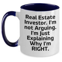 Load image into Gallery viewer, Real Estate Investor Humor Funny Gifts from Men to Friends Two Tone Coffee Mug, I&#39;m Not Arguing. I&#39;m Just Explaining Why I&#39;m Right. Graduation Unique Gifts - Main
