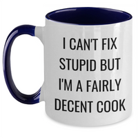Load image into Gallery viewer, Funny Cook Gifts for Her from Friends, Unique Two Tone Coffee Mugs with I Can&#39;t Fix Stupid But I&#39;m A Fairly Decent Cook Quote for Graduation, Birthday, or Any Occasion - Main
