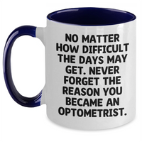 Load image into Gallery viewer, Optometrist Gifts from Friends, Inspirational Two Tone Coffee Mug for Graduation, Never Forget the Reason You Became, Perfect for Optometrist Men - Main
