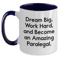 Load image into Gallery viewer, Funny Paralegal Quotes Gifts from Men to Paralegal Coworkers, Inspirational Two Tone Coffee Mugs for Mother's Day, Dream Big Work Hard Become Amazing Paralegal - Main
