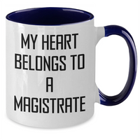 Load image into Gallery viewer, Magistrate Lover&#39;s Funny Two Tone Coffee Mug, Gifts from Men to Magistrate, &#39;My Heart Belongs To A Magistrate&#39;, Unique Mother&#39;s Day Unique Gift for Her - Additional
