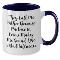 Load image into Gallery viewer, Funny Father Gifts from Men - &#39;They Call Me Father Because Partner In Crime Makes Me Sound Like A Bad Influence&#39; Two Tone Coffee Mug for Father&#39;s Day - Additional
