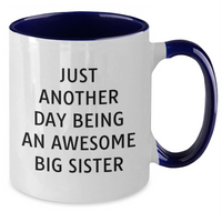 Load image into Gallery viewer, Funny Big Sister Gifts from Family, Unique Two Tone Coffee Mug for Dad on Father&#39;s Day - &#39;Just Another Day Being An Awesome Big Sister&#39; - 11oz Ceramic Mug - Additional
