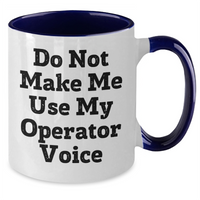 Load image into Gallery viewer, Operator Gifts from Friends and Family - Funny Two Tone Coffee Mug for Mom - Do Not Make Me Use My Operator Voice, Mother&#39;s Day Unique - Additional
