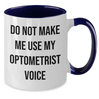 Load image into Gallery viewer, Funny Optometrist Gifts from Friends to Optometrist - Two Tone Coffee Mug, Do Not Make Me Use My Optometrist Voice, Mother&#39;s Day Unique Gifts - Additional
