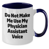 Load image into Gallery viewer, Funny Physician Assistant Gifts from Mom, 'Do Not Make Me Use My Physician Assistant Voice' Two Tone Coffee Mug for Physician Assistant on Mother's Day - Additional
