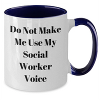 Load image into Gallery viewer, Funny Social Worker Gifts from Friends - Do Not Make Me Use My Social Worker Voice Two Tone Coffee Mug for Social Worker, Mother's Day Unique Gifts - Additional
