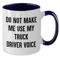 Load image into Gallery viewer, Funny Truck Driver Gifts from Friends for Men Graduation Unique Two Tone Coffee Mugs Do Not Make Me Use My Truck Driver Voice - Additional
