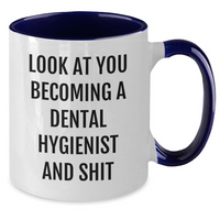 Load image into Gallery viewer, Funny Dental Hygienist Gifts from Family, Unique Two Tone Coffee Mug Look At You Becoming A Dental Hygienist And Shit, Mother&#39;s Day Unique Gifts for Her - Additional
