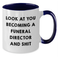 Load image into Gallery viewer, Funny Gifts from Friends to Funeral Director Graduates with &#39;Look At You Becoming A Funeral Director And Shit&#39; Two Tone Coffee Mug - Additional
