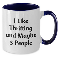 Load image into Gallery viewer, Funny Thrifting Gifts from Friends for Graduation, Two Tone Coffee Mug with I Like Thrifting And Maybe 3 People Quote, Gifts for Thrifting Enthusiasts, 11oz Ceramic Mug, Microwave and Dishwasher Safe - Additional
