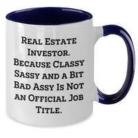 Load image into Gallery viewer, Real Estate Investor Gifts, Funny Mugs for Dad, Two Tone Coffee Mug with Quote &#39;Real Estate Investor. Because Classy Sassy And A Bit Fearlessy Is Not An Official Job Title.&#39; for Father&#39;s Day - Additional

