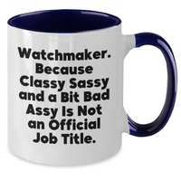 Load image into Gallery viewer, Watchmaker Funny Mugs Gifts from Friends for Watchmaker, Two Tone Coffee Mug - Classy Sassy And A Bit Fearlessy Is Not An Official Job Title., Graduation Unique Gifts - Additional
