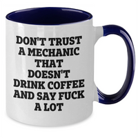 Load image into Gallery viewer, Funny Mechanic Gifts from Friends for Mechanic Graduation - Don't Trust A Mechanic That Doesn't Drink Coffee And Say F--k A Lot, Two Tone Coffee Mug - Additional

