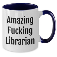 Load image into Gallery viewer, Funny Librarian Gifts from Friends, Unique Mother&#39;s Day Unique Gifts for Librarian, Two Tone Coffee Mug - Amazing F--king Librarian Quote - Additional

