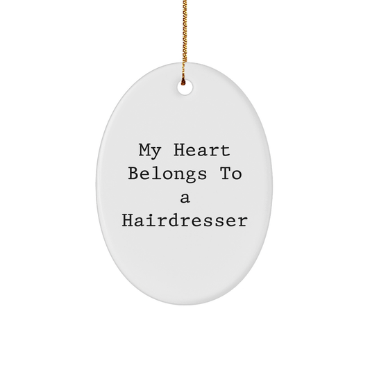 Funny Hairdresser Gifts from Friends, My Heart Belongs To A Hairdresser Oval Ornament, Christmas Unique - Image 1