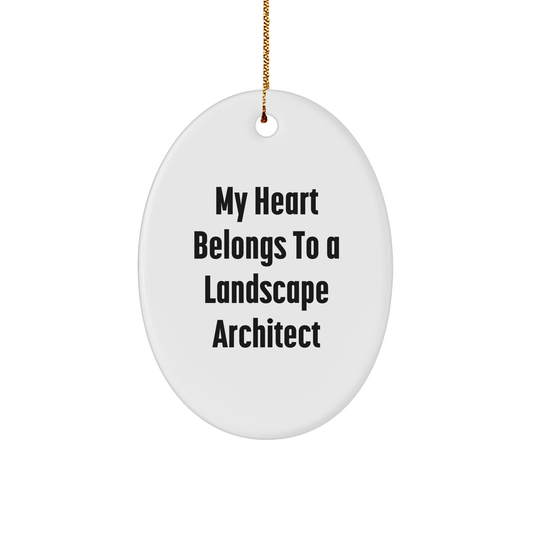 Landscape Architect Gifts from Men, Funny Quote Oval Ornament for Christmas, 'My Heart Belongs To A Landscape Architect' - Unique Gifts for Landscape Architect - Image 1