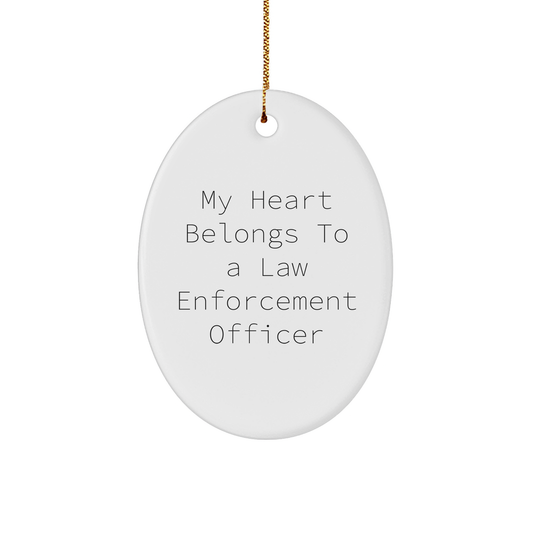 My Heart Belongs To A Law Enforcement Officer, Oval Ornament Gift for Men, White Oval Shaped Ornament with Funny Quote, Perfect for Law Enforcement Officer Christmas Unique Gifts from Family - Image 1