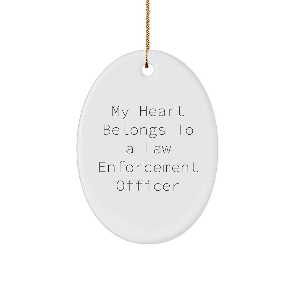 My Heart Belongs To A Law Enforcement Officer, Oval Ornament Gift for Men, White Oval Shaped Ornament with Funny Quote, Perfect for Law Enforcement Officer Christmas Unique Gifts from Family - Image 1