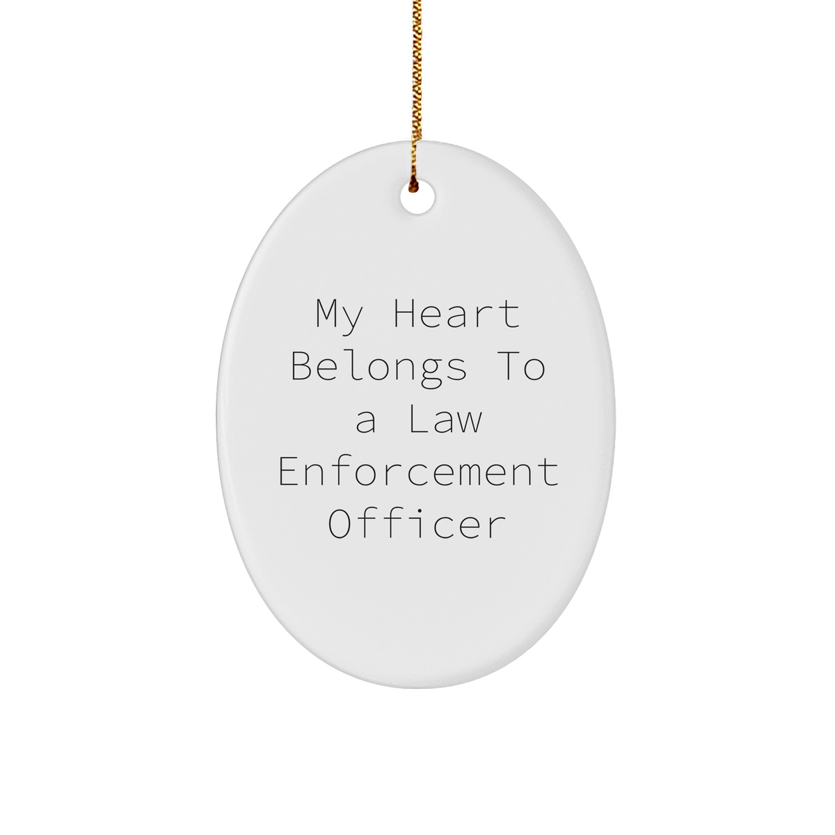 My Heart Belongs To A Law Enforcement Officer, Oval Ornament Gift for Men, White Oval Shaped Ornament with Funny Quote, Perfect for Law Enforcement Officer Christmas Unique Gifts from Family - Image 1