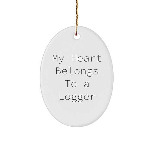 Logger Gifts from Friends for Christmas - Oval Ornament with Quote 'My Heart Belongs To A Logger' - Image 1
